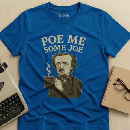 Blue t-shirt with Edgar Allan Poe holding coffee and text "Poe Me Some Joe".