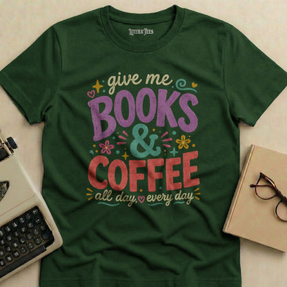 Green t-shirt with "Give me books & coffee all day, every day" text.