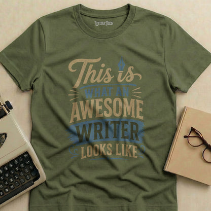 Olive green t-shirt with "This is what an awesome writer looks like" text.