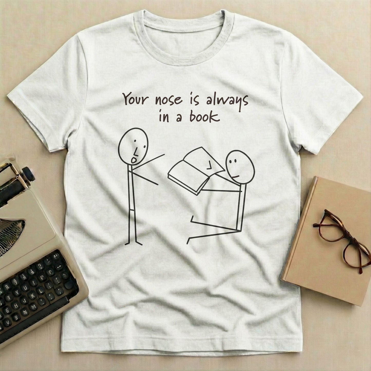 Your Nose is Always in a Book Funny T-Shirt