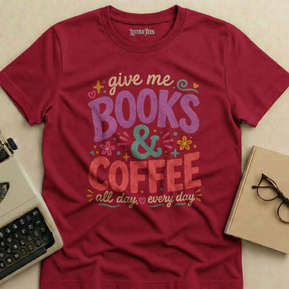 Maroon t-shirt with "Give me BOOKS & COFFEE all day every day" graphic.
