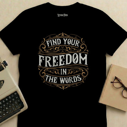 Black t-shirt with "FIND YOUR FREEDOM IN THE WORDS" text.