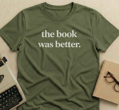The Book Was Better Statement T-Shirt for Book Lovers