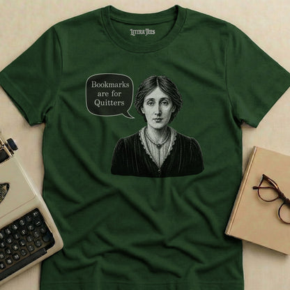 Dark green t-shirt with a vintage portrait and speech bubble saying "Bookmarks are for Quitters."