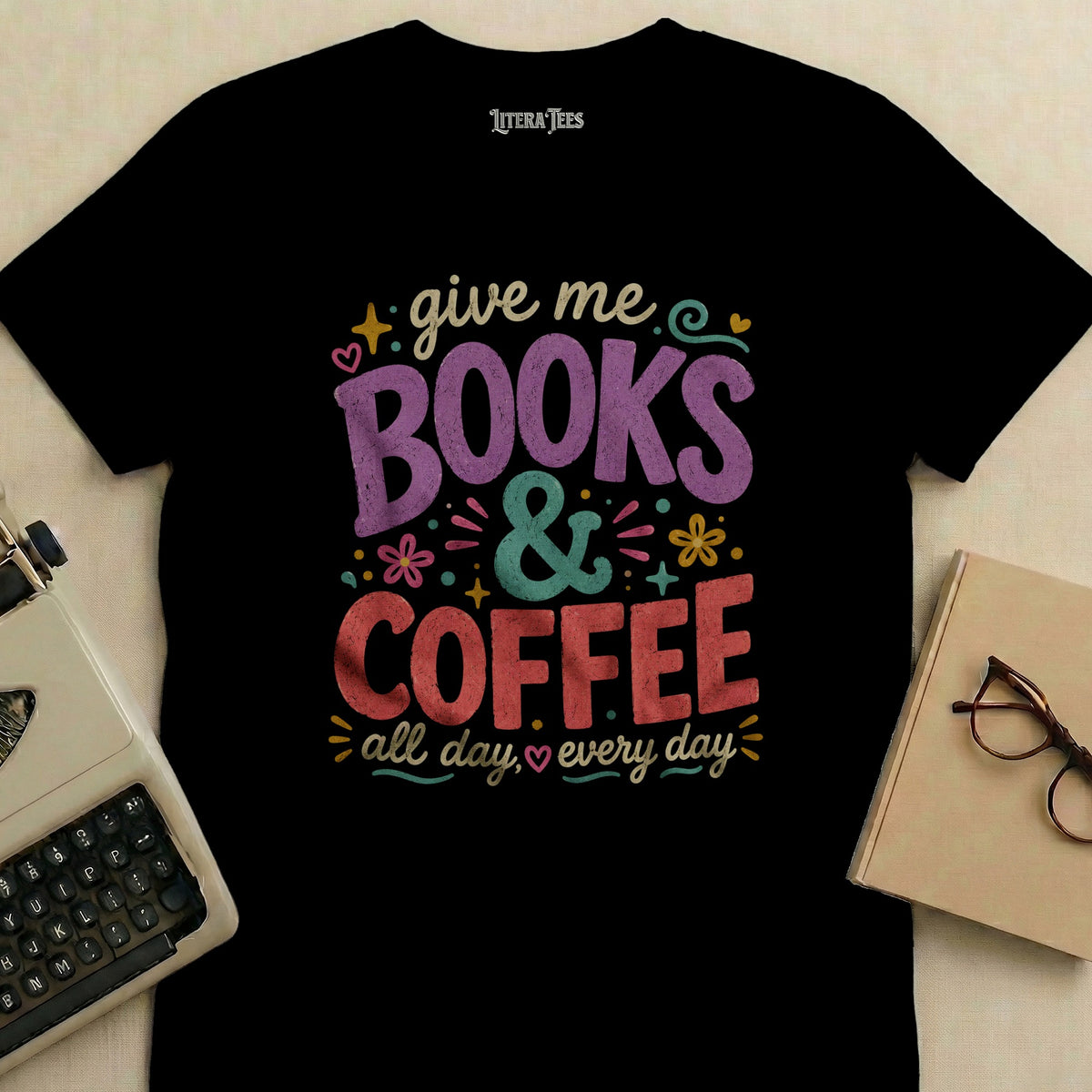 Black t-shirt with "Give me books & coffee all day, every day" text.