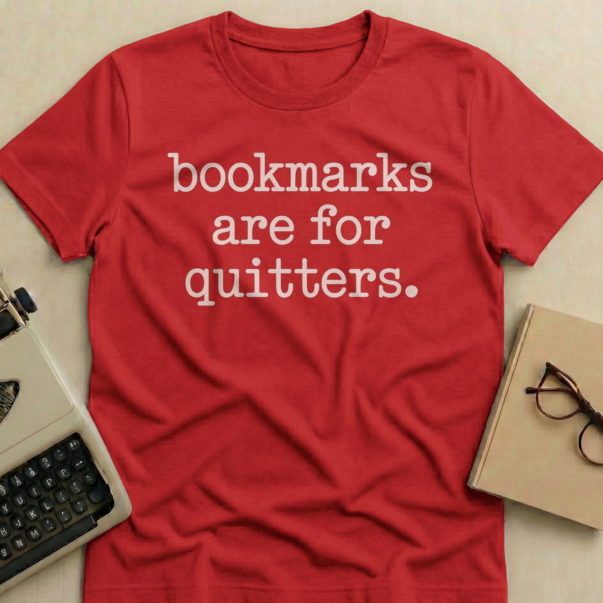 Bookmarks Are for Quitters Funny Reader Shirt Product