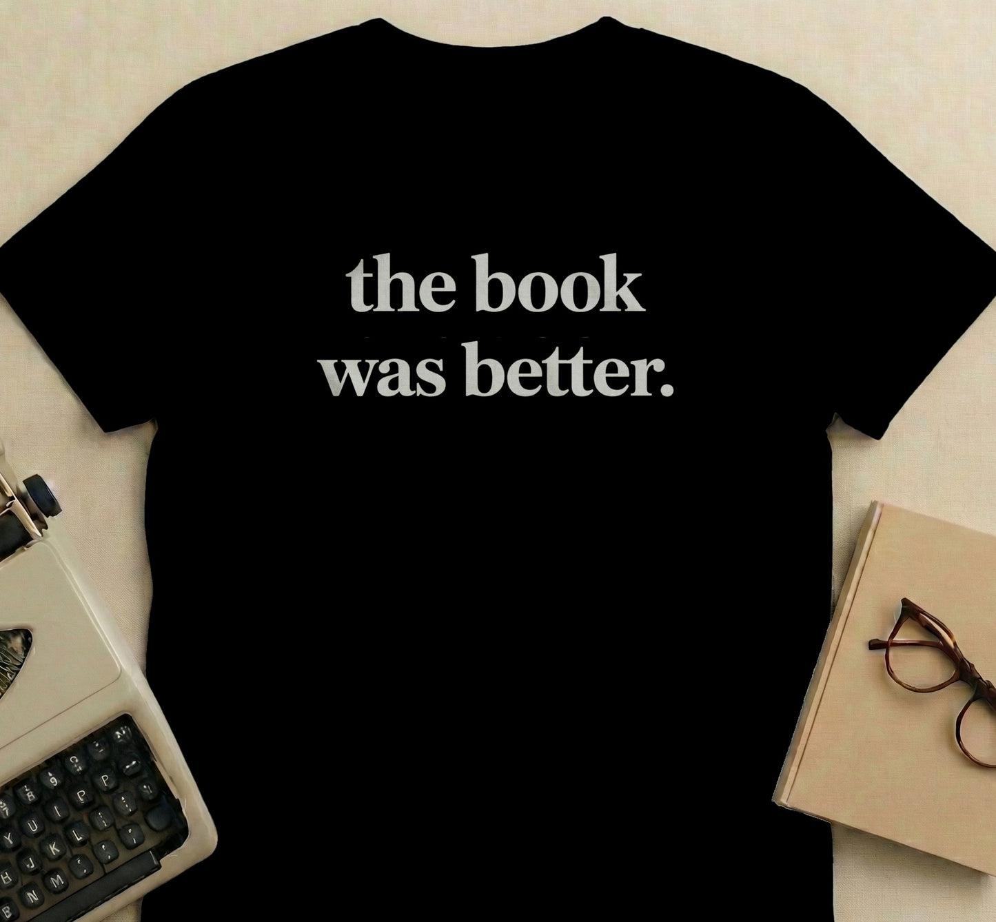 The Book Was Better Literary Quote T-Shirt