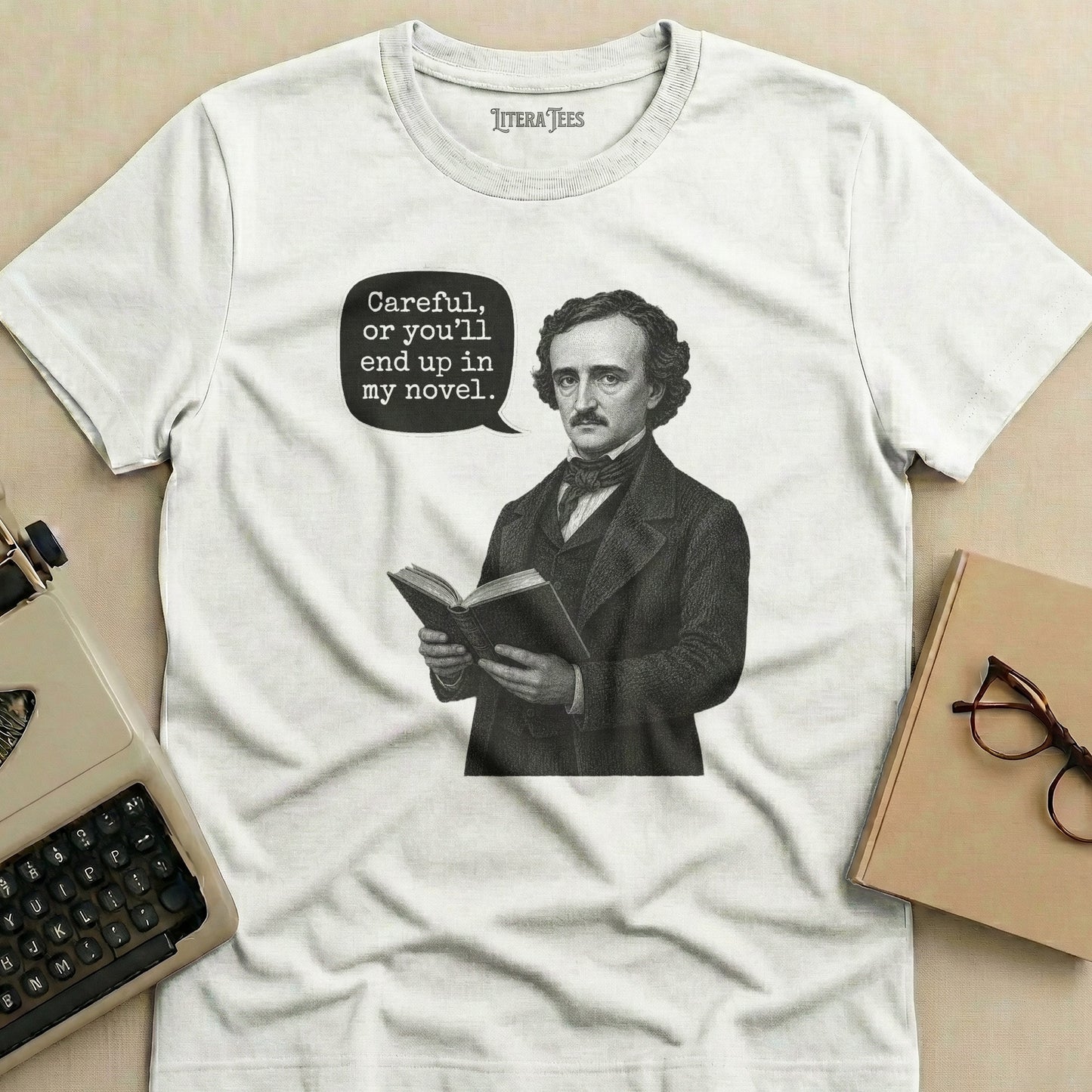 White t-shirt with Edgar Allan Poe graphic and text: "Careful, or you'll end up in my novel."
