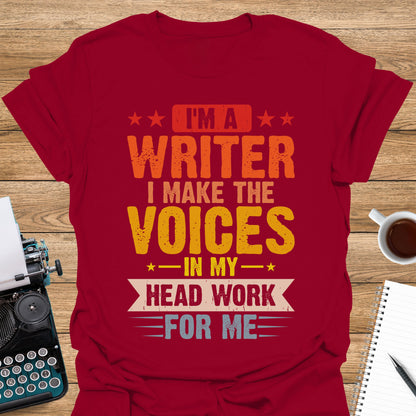 I'm a Writer. I make the Voices in My Head Work For Me