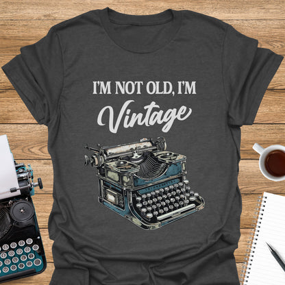 I'm Not Old. I'm Vintage: Antique Typewriter