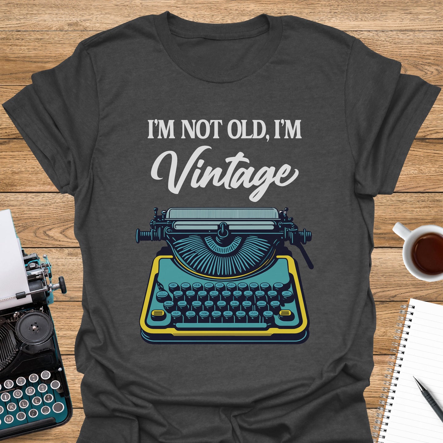 I'm Not Old, I'm Vintage