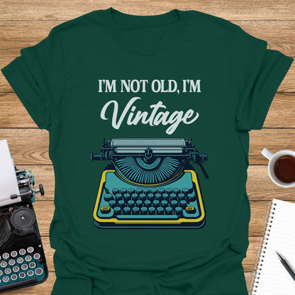 I'm Not Old, I'm Vintage