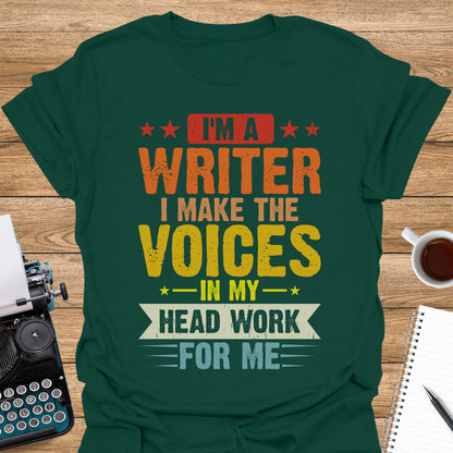I'm a Writer. I make the Voices in My Head Work For Me