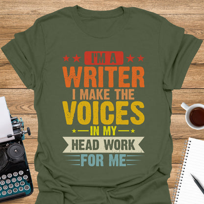 I'm a Writer. I make the Voices in My Head Work For Me