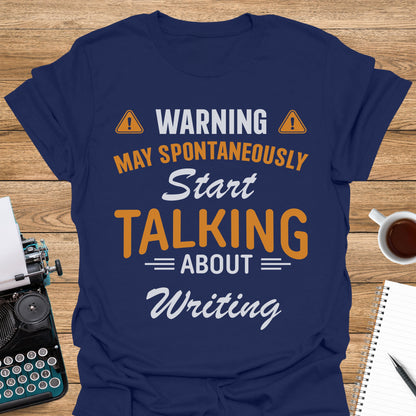 Warning: May Spontaneously Start Talking About Writing