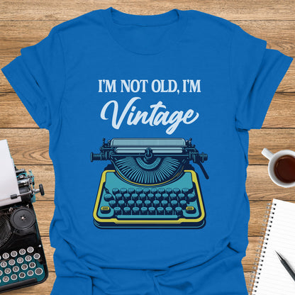 I'm Not Old, I'm Vintage