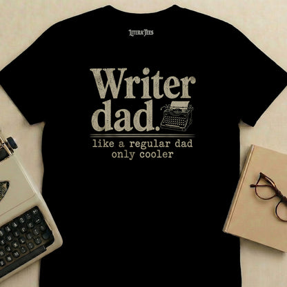 Black t-shirt with "Writer dad. like a regular dad only cooler" text.