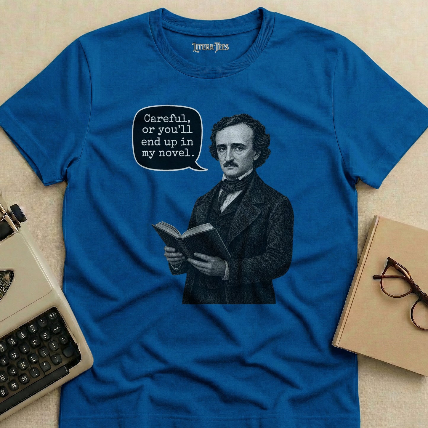 Edgar Allan Poe shirt with "Careful, or you'll end up in my novel" text.