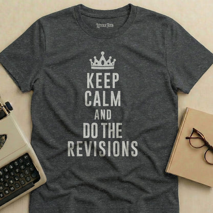 Dark t-shirt with "Keep Calm and Do the Revisions" in white text.