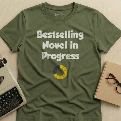 Olive t-shirt with "Bestselling Novel in Progress" and a loading bar.