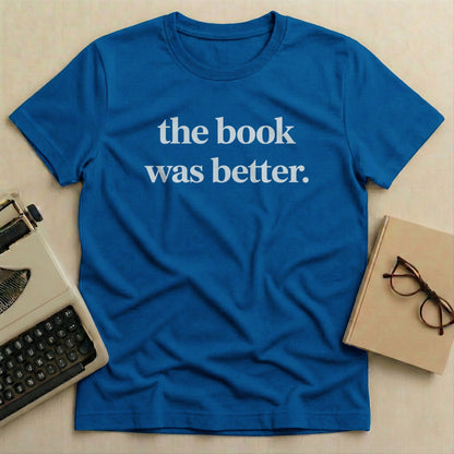 The Book Was Better Quote T-Shirt