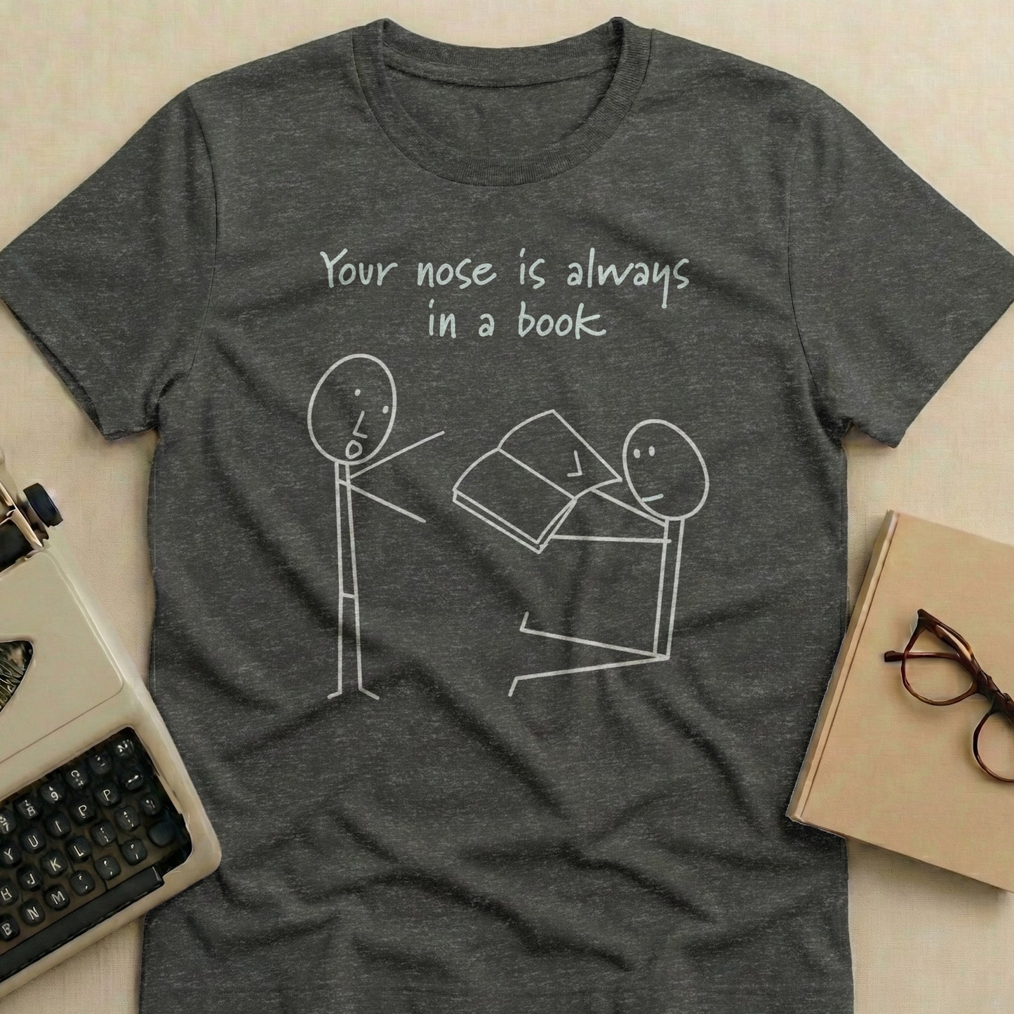 Your Nose is Always in a Book T-shirt